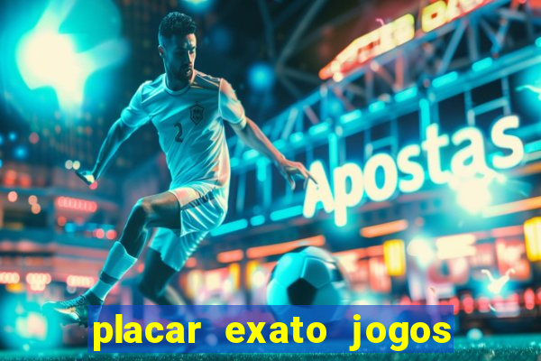 placar exato jogos de hoje